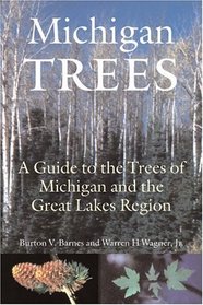 Michigan Trees, Revised and Updated : A Guide to the Trees of the Great Lakes Region