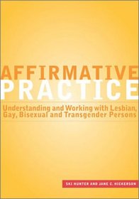Affirmative Practice: Understanding and Working With Lesbian, Gay, Bisexual, and Transgender Persons
