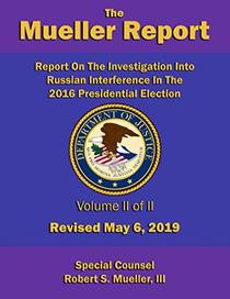 Report On The Investigation Into Russian Interference In The 2016 Presidential Election: Volume II of II (Redacted version) - Revised May 6, 2019 (The Mueller Report (Ed 2))