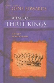 A Tale of Three Kings: A Study of Brokenness (Healing for the Inner Man)