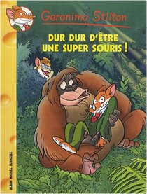 Geronimo Stilton N43 - Dur Dur D'Etre Une Super Souris (French Edition)