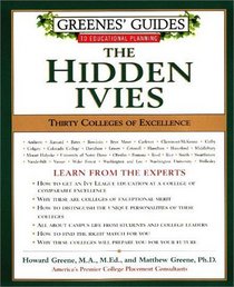 Greenes' Guides to Educational Planning: The Hidden Ivies : Thirty Colleges of Excellence (Greenes' Guides to Educational Planning)