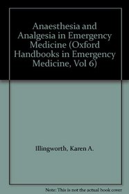 Anaesthesia and Analgesia in Emergency Medicine (Oxford Handbooks in Emergency Medicine, Vol 6)