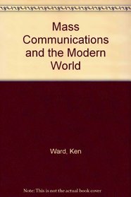 Mass Communications and the Modern World (Themes in comparative history)