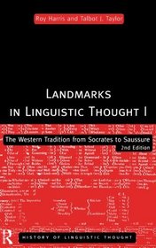 Landmarks in Linguistic Thought: The Western Tradition from Socrates to Saussure (Routledge History of Linguistic Thought)