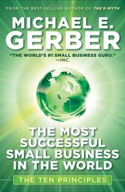 The Most Successful Small Business in The World: The Ten Principles