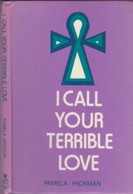I Call Your Terrible Love