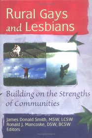 Rural Gays and Lesbians: Building on the Strengths of Communities