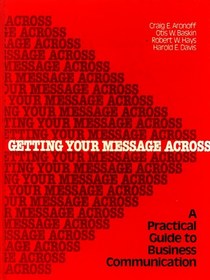 Getting Your Message Across: Practical Guide to Business Communication