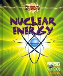Nuclear Energy (Discovery Channel School Science)