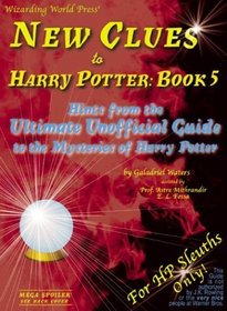 New Clues to Harry Potter Book 5: Hints from the Ultimate Unofficial Guide to the Mysteries of Harry Potter