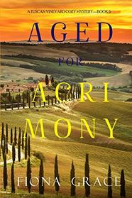 Aged for Acrimony (A Tuscan Vineyard Cozy Mystery?Book 6)