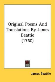 Original Poems And Translations By James Beattie (1760)