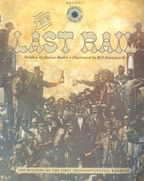 The Last Rail: The Building of the First Transcontinental Railroad (Smithsonian Odyssey)