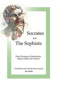 Socrates and The Sophists: Plato's Protagoras, Euthydemus, Hippias Major and Cratylus