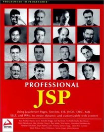 Professional JSP : Using JavaServer Pages, Servlets, EJB, JNDI, JDBC, XML, XSLT, and WML