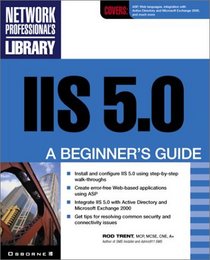 Windows 2000 IIS 5.0: A Beginner's Guide (Network Professional's Library)