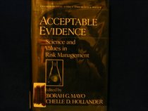 Acceptable Evidence: Science and Values in Risk Management (Environmental Ethics and Science Policy)