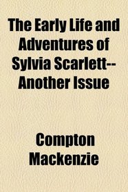 The early life and adventures of Sylvia Scarlett--Another issue