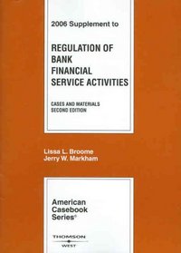 Regulation of Bank Financial Services: Cases and Materials, 2006 Supplement (American Casebook Series)