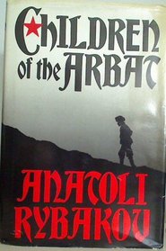 Children of the Arbat (Arbat Tetralogy, Bk 1)