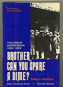 Brother, Can You Spare a Dime?: The Great Depression 1929-1933 (Library of American History)