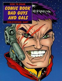 How to Draw Comic Book Bad Guys and Gals (How to Draw (Watson Guptill))