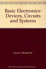 Basic Electronics: Devices, Circuits and Systems