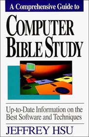 Computer Bible Study: Up-To-Date Information on the Best Software and Techniques