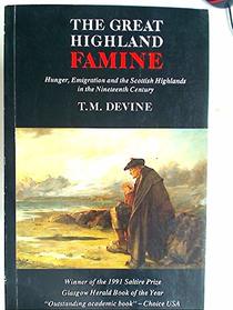 The Great Highland Famine: Hunger, Emigration and the Scottish Highlands