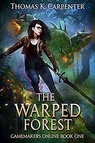 The Warped Forest: A Hundred Halls LitRPG and GameLit Novel (Gamemakers Online)