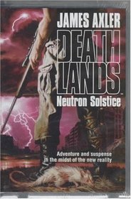 Neutron Soltice (Death Lands, Bk 3) (Audiobook) (Abridged)