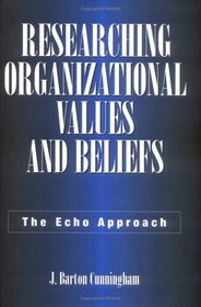 Researching Organizational Values and Beliefs: The Echo Approach