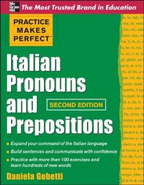 Practice Makes Perfect Italian Pronouns And Prepositions, Second Edition (Practice Makes Perfect Series)