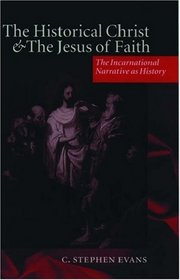 The Historical Christ and the Jesus of Faith: The Incarnational Narrative As History