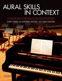 Aural Skills in Context: A Comprehensive Approach to Sight-Singing, Ear Training, Keyboard Harmony, and Improvisation