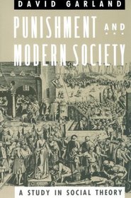 Punishment and Modern Society : A Study in Social Theory (Studies in Crime and Justice)