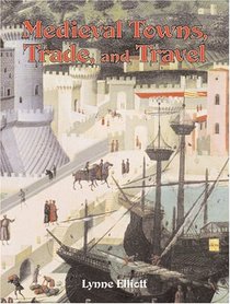 Medieval Towns, Trade, and Travel (Medieval World)