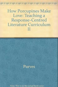 How porcupines make love II: Teaching a response-centered literature curriculum