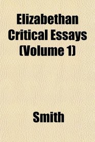 Elizabethan Critical Essays (Volume 1)
