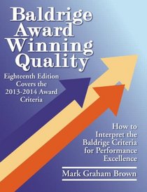 Baldrige Award Winning Quality -- 18th Edition: How to Interpret the Baldrige Criteria for Performance Excellence