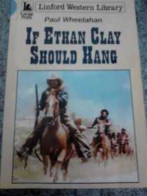 If Ethan Clay Should Hang (Linford Western)