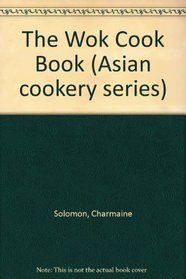 The Wok Cook Book (Asian cookery series)
