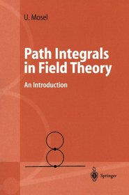 Path Integrals in Field Theory: An Introduction (Advanced Texts in Physics)