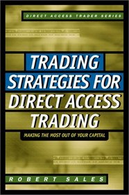 Trading Strategies for Direct Access Trading: Making the Most Out of Your Capital