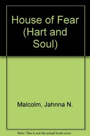 HOUSE OF FEAR (Hart and Soul, No 7)