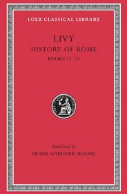 Livy: History of Rome, Volume VI, Books 23-25 (Loeb Classical Library No. 355)