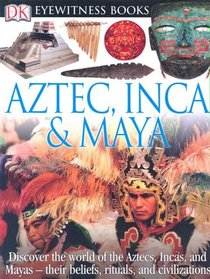 Aztec, Inca, and Maya (DK Eyewitness Books)