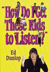 How Do I Get These Kids to Listen?: Practical Ways to Gain and Hold Attention in the Classroom