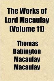 The Works of Lord Macaulay (Volume 11)